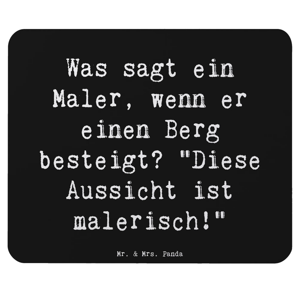 Mouse mat Saying Was sagt ein Maler, wenn er einen Berg besteigt? "Diese Aussicht ist malerisch!" Designer Mauspad, Mousepad, Mauspad Büro, Computer zubehör, Arbeitszimmer, Mauspad, Mausunterlage, Büroausstattung, PC Zubehör, Einzigartiges Mauspad, Beruf, Ausbildung, Jubiläum, Abschied, Rente, Kollege, Kollegin, Geschenk, Schenken, Arbeitskollege, Mitarbeiter, Firma, Danke, Dankeschön
