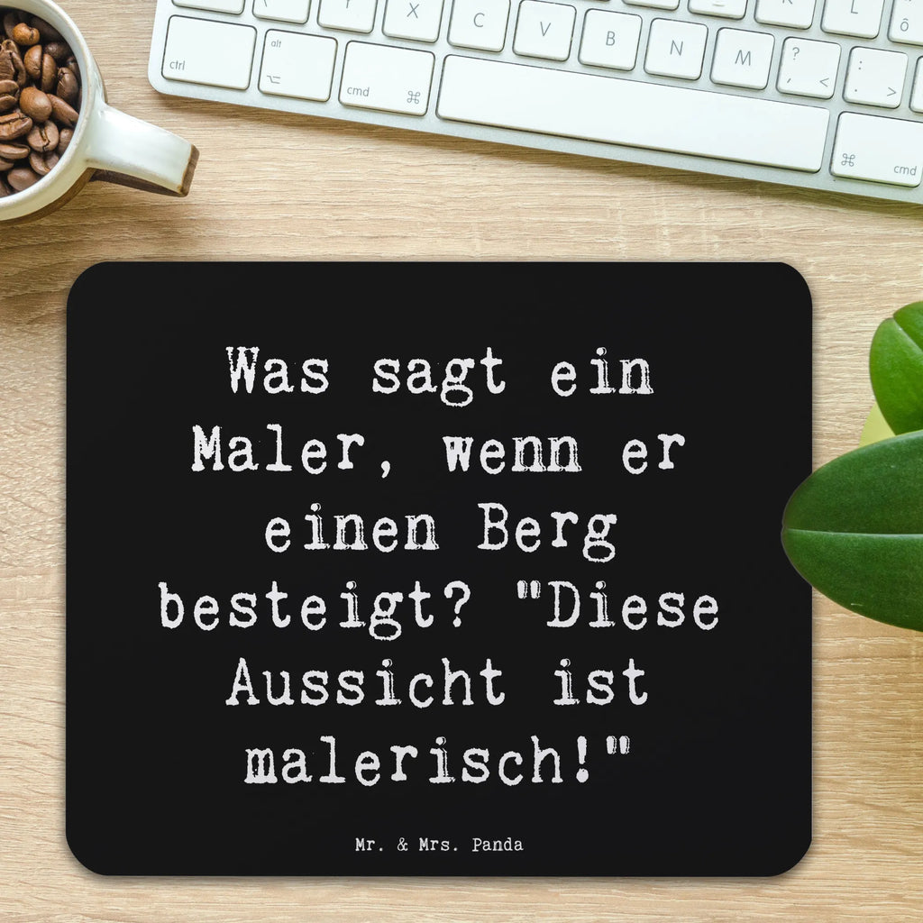 Mouse mat Saying Was sagt ein Maler, wenn er einen Berg besteigt? "Diese Aussicht ist malerisch!" Designer Mauspad, Mousepad, Mauspad Büro, Computer zubehör, Arbeitszimmer, Mauspad, Mausunterlage, Büroausstattung, PC Zubehör, Einzigartiges Mauspad, Beruf, Ausbildung, Jubiläum, Abschied, Rente, Kollege, Kollegin, Geschenk, Schenken, Arbeitskollege, Mitarbeiter, Firma, Danke, Dankeschön