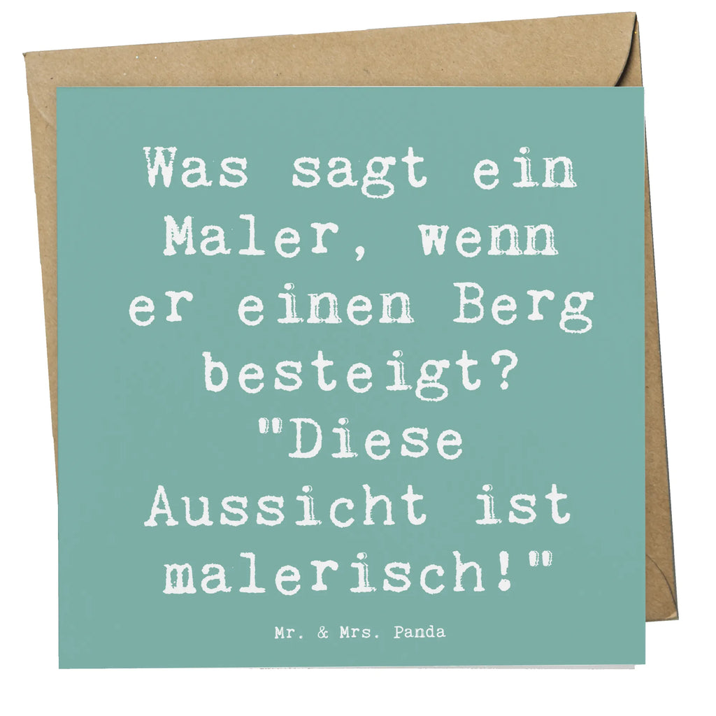 Deluxe Card Saying Was sagt ein Maler, wenn er einen Berg besteigt? "Diese Aussicht ist malerisch!" Hochwertige Klappkarte, Einladungskarte, Grußkarte, Karte, Hochzeitskarte, Geburtstagskarte, Hochwertige Grußkarte, Glückwunschkarte, Klappkarte, Beruf, Ausbildung, Jubiläum, Abschied, Rente, Kollege, Kollegin, Geschenk, Schenken, Arbeitskollege, Mitarbeiter, Firma, Danke, Dankeschön