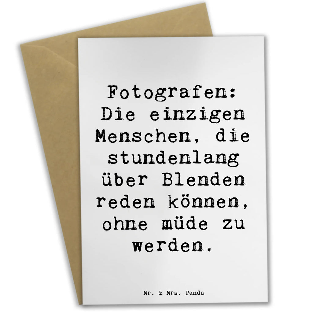 Greetings card Saying Fotografen: Die einzigen Menschen, die stundenlang über Blenden reden können, ohne müde zu werden. Einladungskarte, Karte, Klappkarte, Grußkarte, Geburtstagskarte, Hochzeitskarte, Glückwunschkarte, Ansichtskarten, Beruf, Ausbildung, Jubiläum, Abschied, Rente, Kollege, Kollegin, Geschenk, Schenken, Arbeitskollege, Mitarbeiter, Firma, Danke, Dankeschön