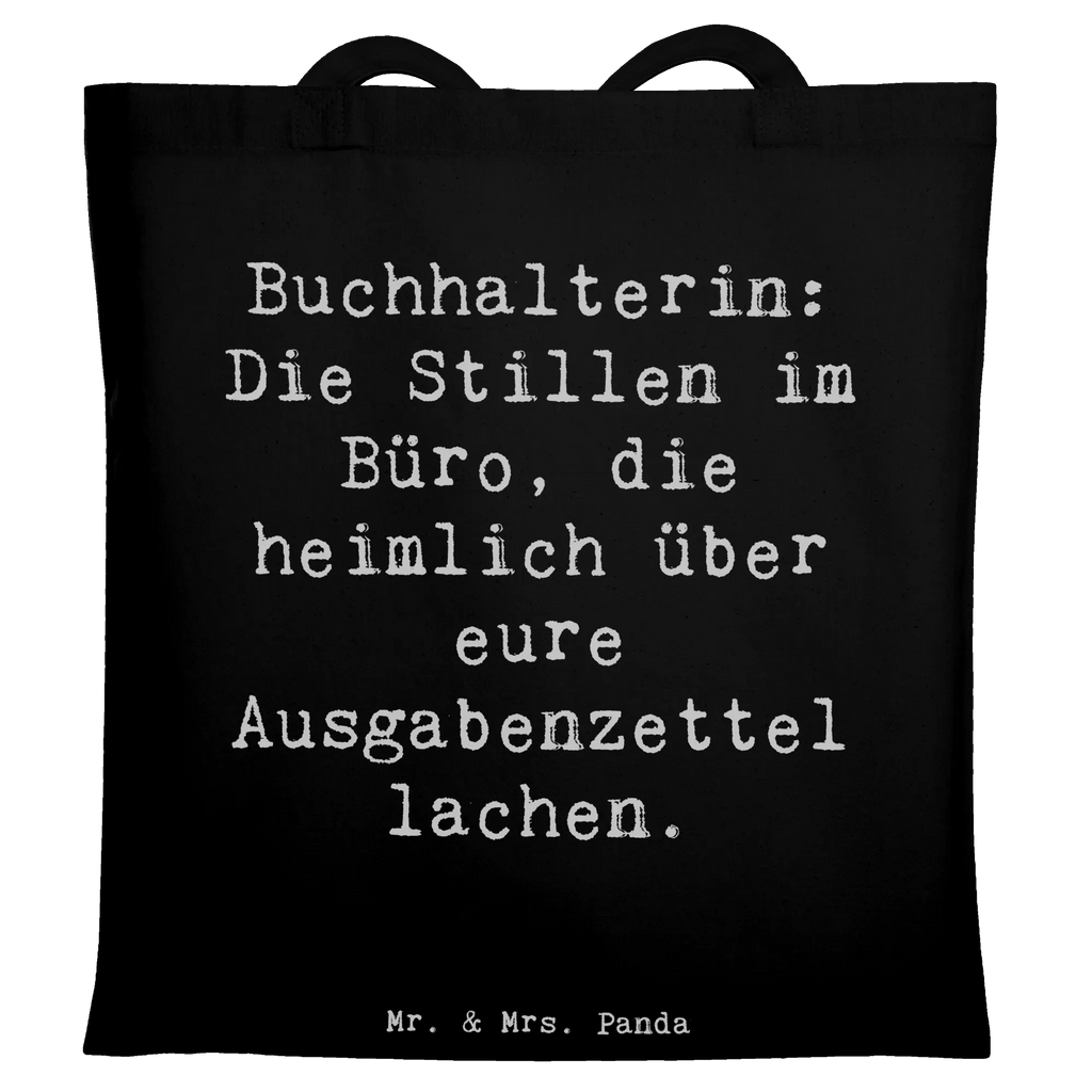 Tragetasche Spruch Buchhalterin: Die Stillen im Büro, die heimlich über eure Ausgabenzettel lachen. Beuteltasche, Tasche, Laptoptasche, Badetasche, Stoffbeutel, Stofftasche, Umhängetasche, Schultertasche, Einkaufstüte, Tragetasche, Einkaufstasche, Shopper, Strandtasche, Jutebeutel, Beutel, Jutetasche, Beruf, Ausbildung, Jubiläum, Abschied, Rente, Kollege, Kollegin, Geschenk, Schenken, Arbeitskollege, Mitarbeiter, Firma, Danke, Dankeschön