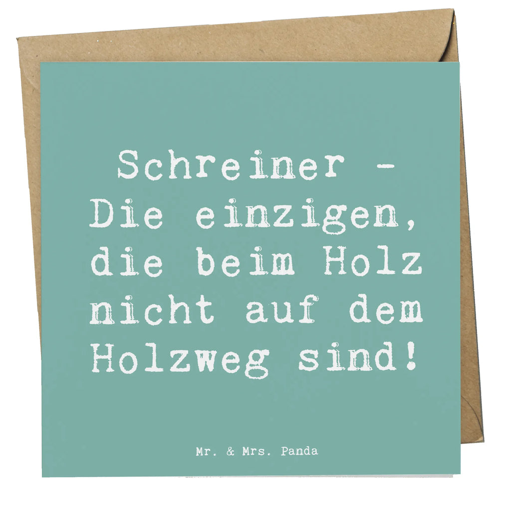 Deluxe Card Saying Schreiner - Die einzigen, die beim Holz nicht auf dem Holzweg sind! Karte, Geburtstagskarte, Hochwertige Klappkarte, Hochzeitskarte, Glückwunschkarte, Hochwertige Grußkarte, Klappkarte, Einladungskarte, Grußkarte, Beruf, Ausbildung, Jubiläum, Abschied, Rente, Kollege, Kollegin, Geschenk, Schenken, Arbeitskollege, Mitarbeiter, Firma, Danke, Dankeschön