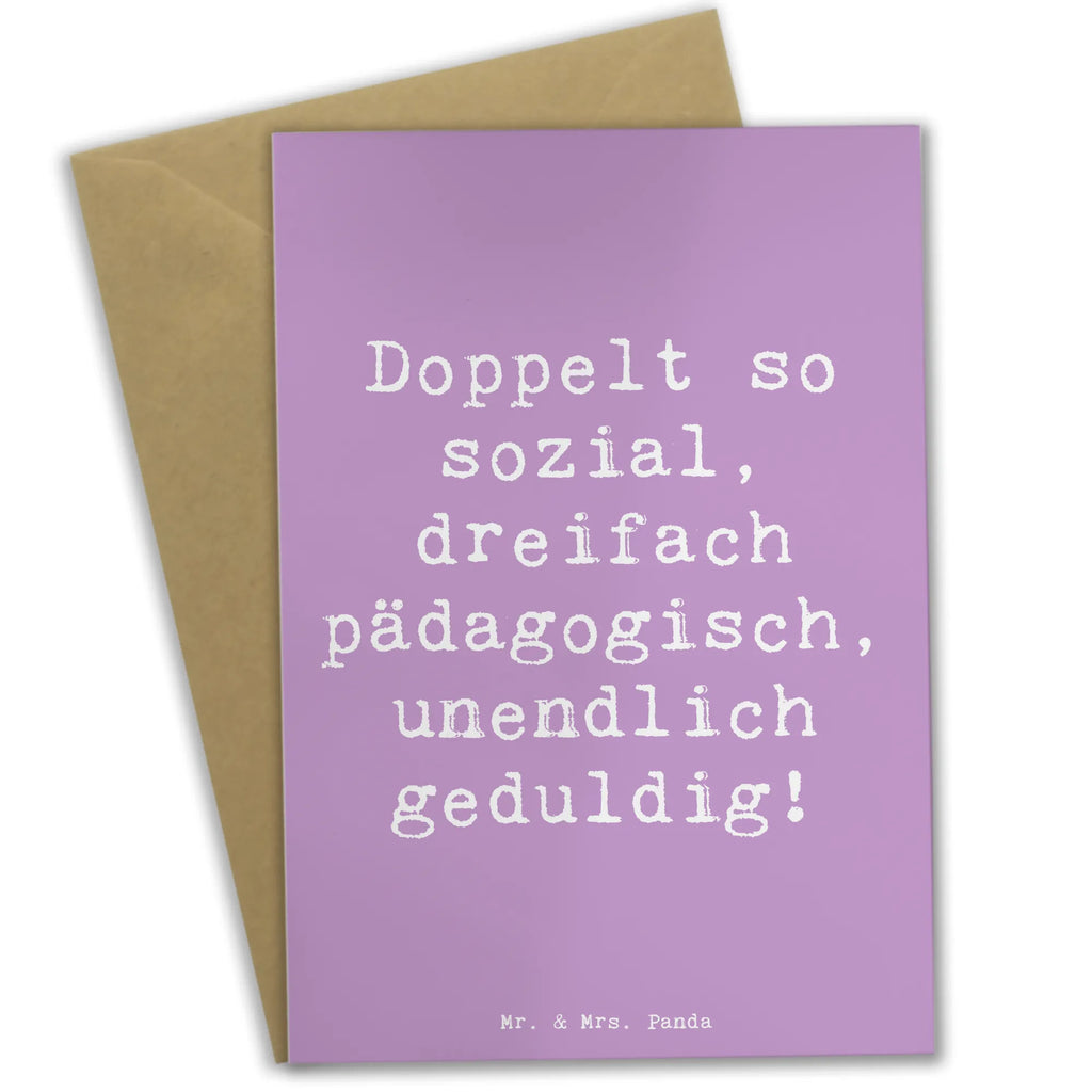 Grußkarte Spruch Doppelt so sozial, dreifach pädagogisch, unendlich geduldig! Ansichtskarten, Glückwunschkarte, Klappkarte, Grußkarte, Hochzeitskarte, Einladungskarte, Geburtstagskarte, Karte, Beruf, Ausbildung, Jubiläum, Abschied, Rente, Kollege, Kollegin, Geschenk, Schenken, Arbeitskollege, Mitarbeiter, Firma, Danke, Dankeschön