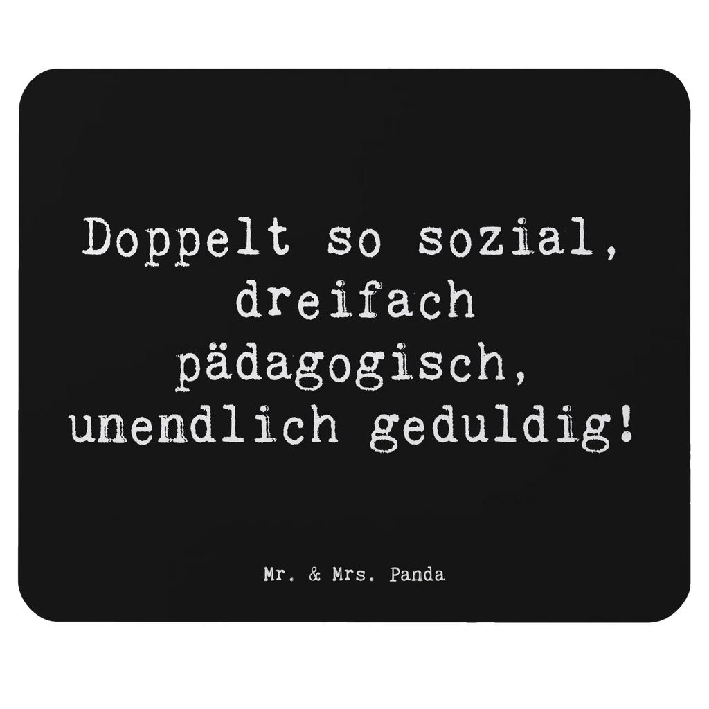 Mauspad Spruch Doppelt so sozial, dreifach pädagogisch, unendlich geduldig! pc mauspad, pc mausunterlage, Mouse Pad, mauspad pc, notebook mauspad, gummi mauspad, Mausmatte, computer mauspad, mauspad laptop, mausteppich, computermatte, laptop mauspad, Mausunterlage, mousematte, Mousepad, laptop mousepad, computer mousepad, Mauspad, pc mousepad, Abschied, Jubiläum, Geschenk, Ausbildung, Kollege, Rente, Firma, Mitarbeiter, Arbeitskollege, Kollegin, Schenken, Danke, Dankeschön, Beruf
