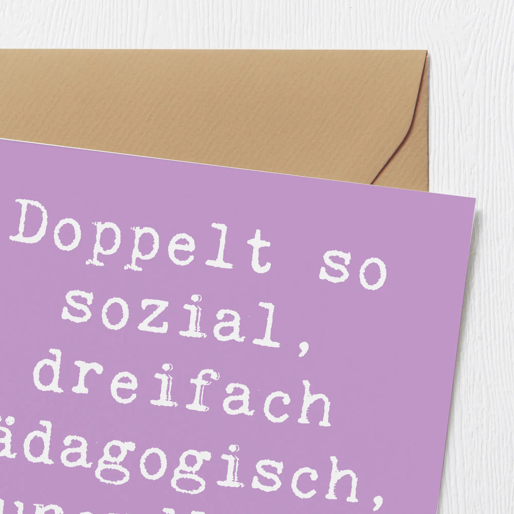 Deluxe Karte Spruch Doppelt so sozial, dreifach pädagogisch, unendlich geduldig! Grußkarte, Hochwertige Klappkarte, Karte, Geburtstagskarte, Hochzeitskarte, Einladungskarte, Klappkarte, Hochwertige Grußkarte, Glückwunschkarte, Beruf, Ausbildung, Jubiläum, Abschied, Rente, Kollege, Kollegin, Geschenk, Schenken, Arbeitskollege, Mitarbeiter, Firma, Danke, Dankeschön