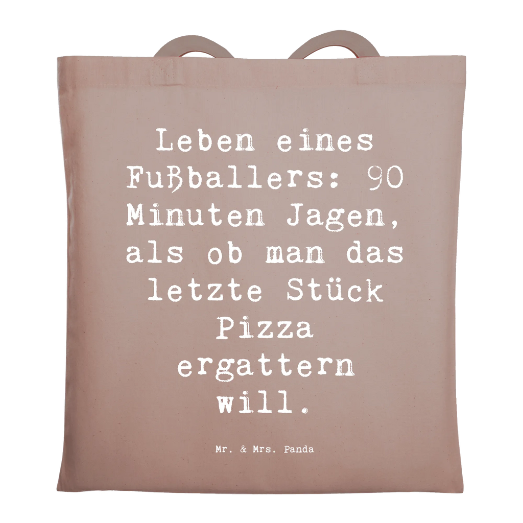 Tragetasche Spruch Leben eines Fußballers: 90 Minuten Jagen, als ob man das letzte Stück Pizza ergattern will. Laptoptasche, Umhängetasche, Stofftasche, Beuteltasche, Einkaufstasche, Tragetasche, Einkaufstüte, Jutebeutel, Strandtasche, Schultertasche, Badetasche, Stoffbeutel, Jutetasche, Tasche, Shopper, Beutel, Beruf, Ausbildung, Jubiläum, Abschied, Rente, Kollege, Kollegin, Geschenk, Schenken, Arbeitskollege, Mitarbeiter, Firma, Danke, Dankeschön