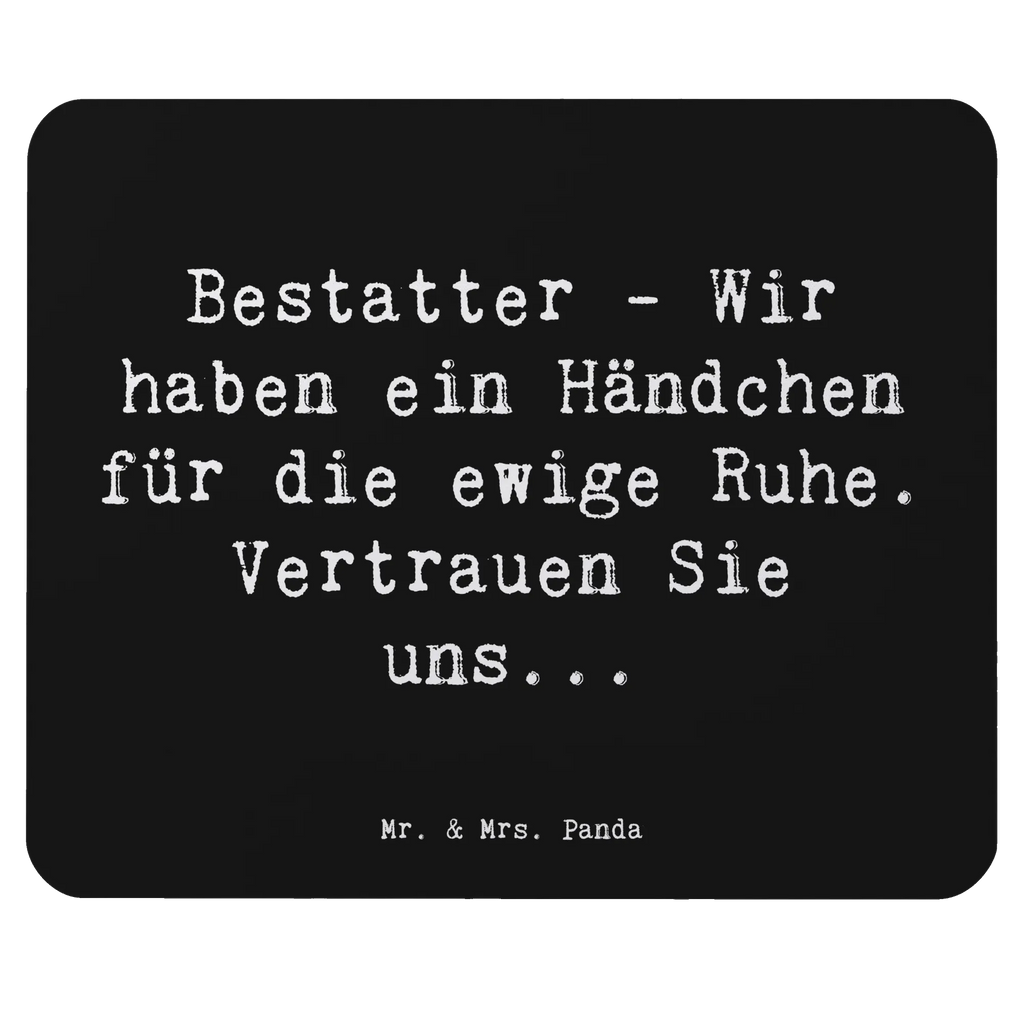 Mauspad Spruch Bestatter - Wir haben ein Händchen für die ewige Ruhe. Vertrauen Sie uns... Büroausstattung, Mausunterlage, Computer zubehör, Mauspad Büro, Mousepad, PC Zubehör, Designer Mauspad, Einzigartiges Mauspad, Arbeitszimmer, Mauspad, Beruf, Ausbildung, Jubiläum, Abschied, Rente, Kollege, Kollegin, Geschenk, Schenken, Arbeitskollege, Mitarbeiter, Firma, Danke, Dankeschön