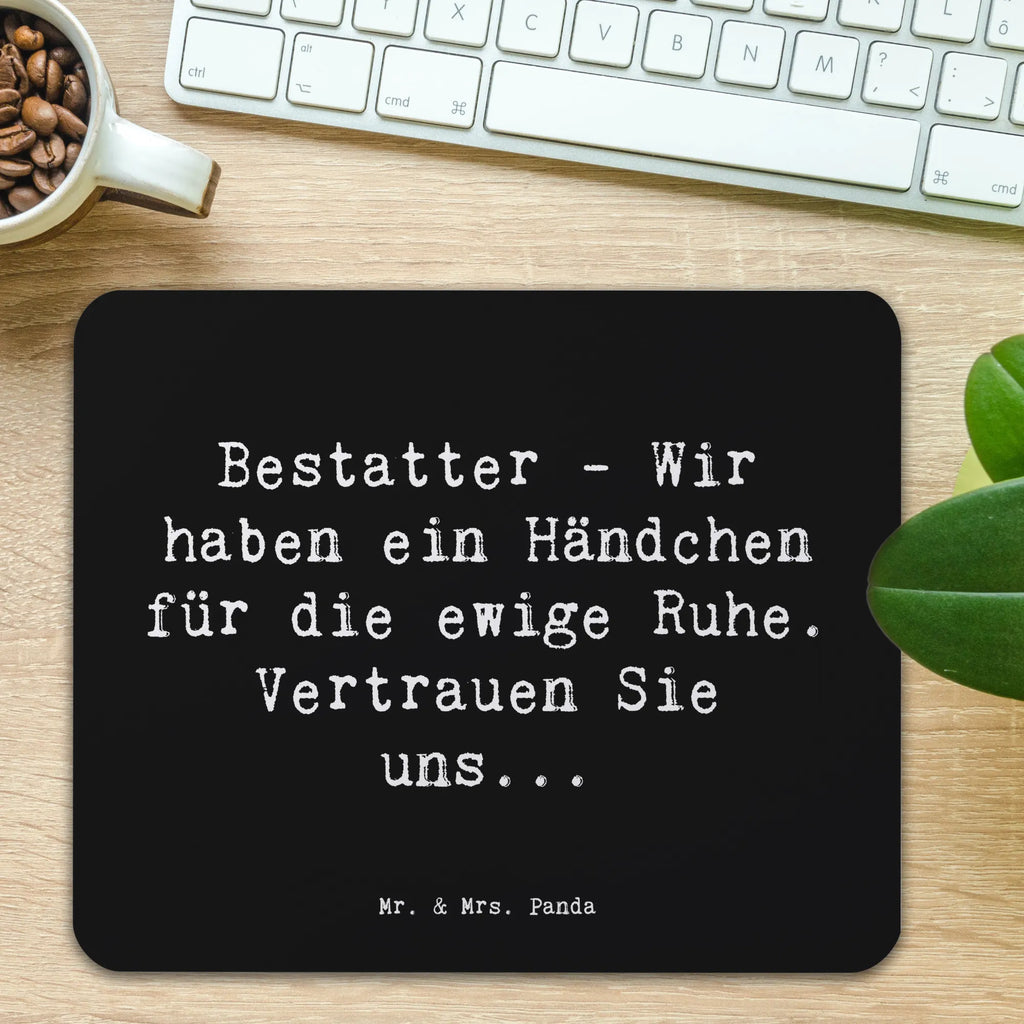 Mauspad Spruch Bestatter - Wir haben ein Händchen für die ewige Ruhe. Vertrauen Sie uns... Büroausstattung, Mausunterlage, Computer zubehör, Mauspad Büro, Mousepad, PC Zubehör, Designer Mauspad, Einzigartiges Mauspad, Arbeitszimmer, Mauspad, Beruf, Ausbildung, Jubiläum, Abschied, Rente, Kollege, Kollegin, Geschenk, Schenken, Arbeitskollege, Mitarbeiter, Firma, Danke, Dankeschön