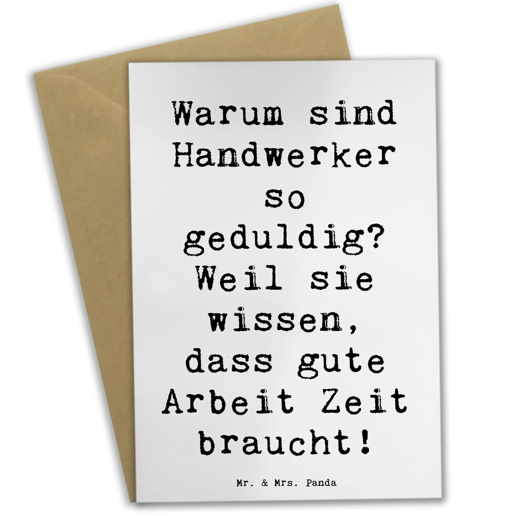Grußkarte Spruch Warum sind Handwerker so geduldig? Weil sie wissen, dass gute Arbeit Zeit braucht! Ansichtskarten, Karte, Klappkarte, Einladungskarte, Glückwunschkarte, Hochzeitskarte, Grußkarte, Geburtstagskarte, Beruf, Ausbildung, Jubiläum, Abschied, Rente, Kollege, Kollegin, Geschenk, Schenken, Arbeitskollege, Mitarbeiter, Firma, Danke, Dankeschön