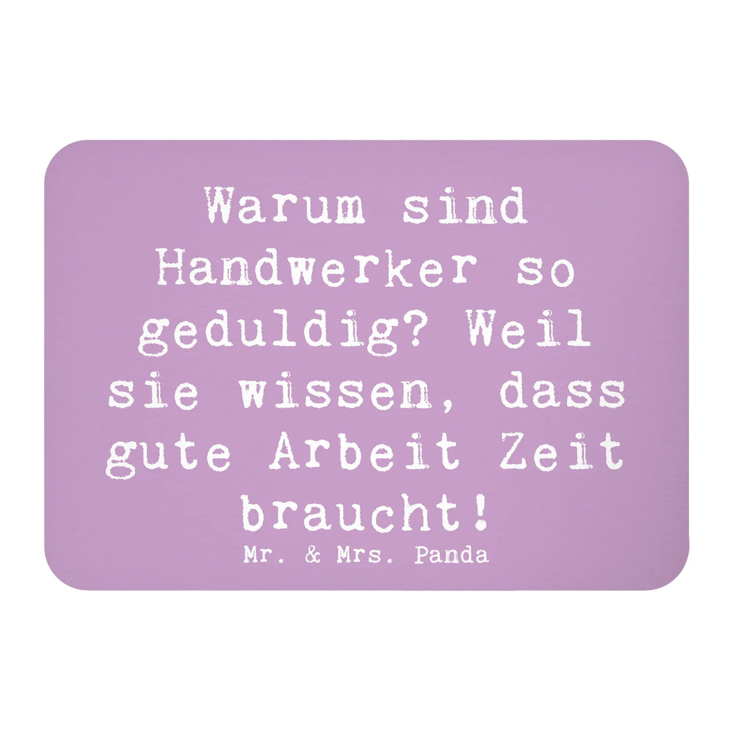 Magnet Spruch Warum sind Handwerker so geduldig? Weil sie wissen, dass gute Arbeit Zeit braucht! Souvenir Magnet, Dekomagnet, Notiz Magnet, Kühlschrank Dekoration, Whiteboard Magnet, Pinnwandmagnet, Motivmagnete, Kühlschrankmagnet, Beruf, Ausbildung, Jubiläum, Abschied, Rente, Kollege, Kollegin, Geschenk, Schenken, Arbeitskollege, Mitarbeiter, Firma, Danke, Dankeschön