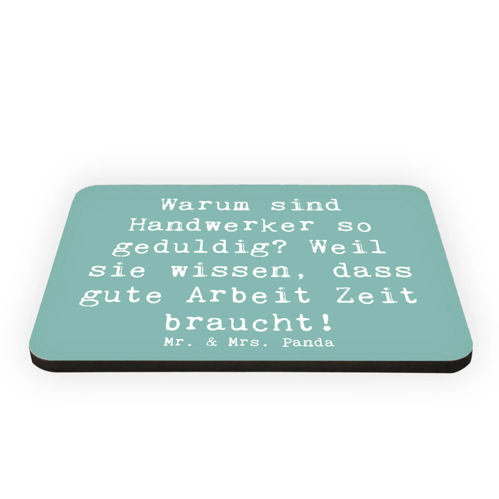 Magnet Spruch Warum sind Handwerker so geduldig? Weil sie wissen, dass gute Arbeit Zeit braucht! Souvenir Magnet, Dekomagnet, Notiz Magnet, Kühlschrank Dekoration, Whiteboard Magnet, Pinnwandmagnet, Motivmagnete, Kühlschrankmagnet, Beruf, Ausbildung, Jubiläum, Abschied, Rente, Kollege, Kollegin, Geschenk, Schenken, Arbeitskollege, Mitarbeiter, Firma, Danke, Dankeschön