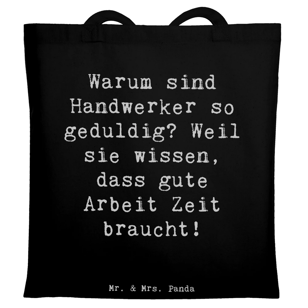 Tragetasche Spruch Warum sind Handwerker so geduldig? Weil sie wissen, dass gute Arbeit Zeit braucht! Strandtasche, Beuteltasche, Schultertasche, Badetasche, Jutetasche, Einkaufstasche, Tasche, Einkaufstüte, Stofftasche, Tragetasche, Beutel, Jutebeutel, Umhängetasche, Laptoptasche, Stoffbeutel, Shopper, Beruf, Ausbildung, Jubiläum, Abschied, Rente, Kollege, Kollegin, Geschenk, Schenken, Arbeitskollege, Mitarbeiter, Firma, Danke, Dankeschön