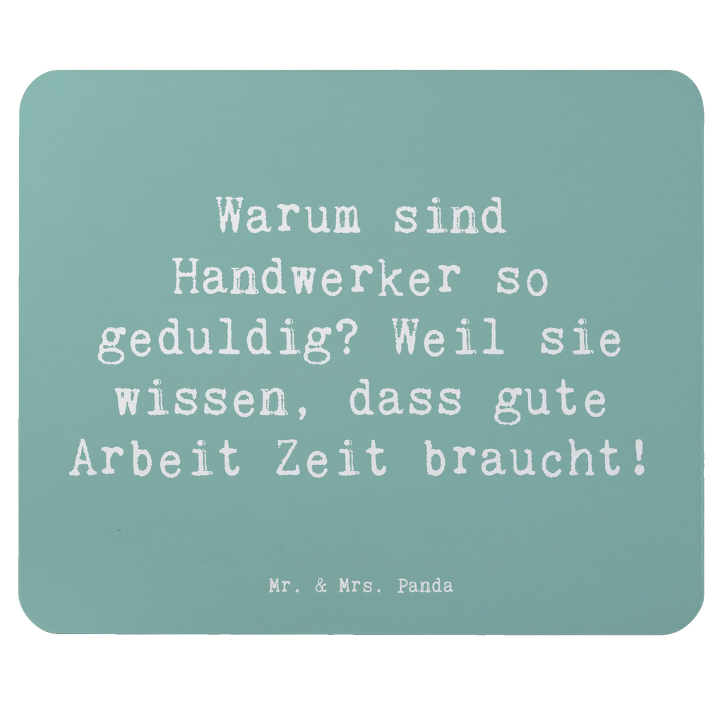 Mauspad Spruch Warum sind Handwerker so geduldig? Weil sie wissen, dass gute Arbeit Zeit braucht! Mauspad, Mauspad Büro, Designer Mauspad, Arbeitszimmer, Büroausstattung, Computer zubehör, Einzigartiges Mauspad, PC Zubehör, Mousepad, Mausunterlage, Beruf, Ausbildung, Jubiläum, Abschied, Rente, Kollege, Kollegin, Geschenk, Schenken, Arbeitskollege, Mitarbeiter, Firma, Danke, Dankeschön