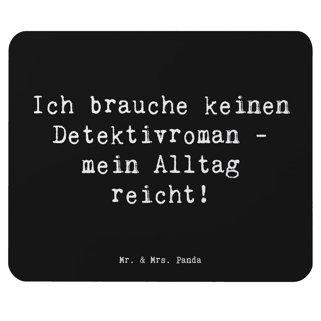 Mauspad Spruch Ich brauche keinen Detektivroman - mein Alltag reicht! Arbeitszimmer, Mausunterlage, PC Zubehör, Einzigartiges Mauspad, Büroausstattung, Mauspad Büro, Designer Mauspad, Mousepad, Mauspad, Computer zubehör, Beruf, Ausbildung, Jubiläum, Abschied, Rente, Kollege, Kollegin, Geschenk, Schenken, Arbeitskollege, Mitarbeiter, Firma, Danke, Dankeschön