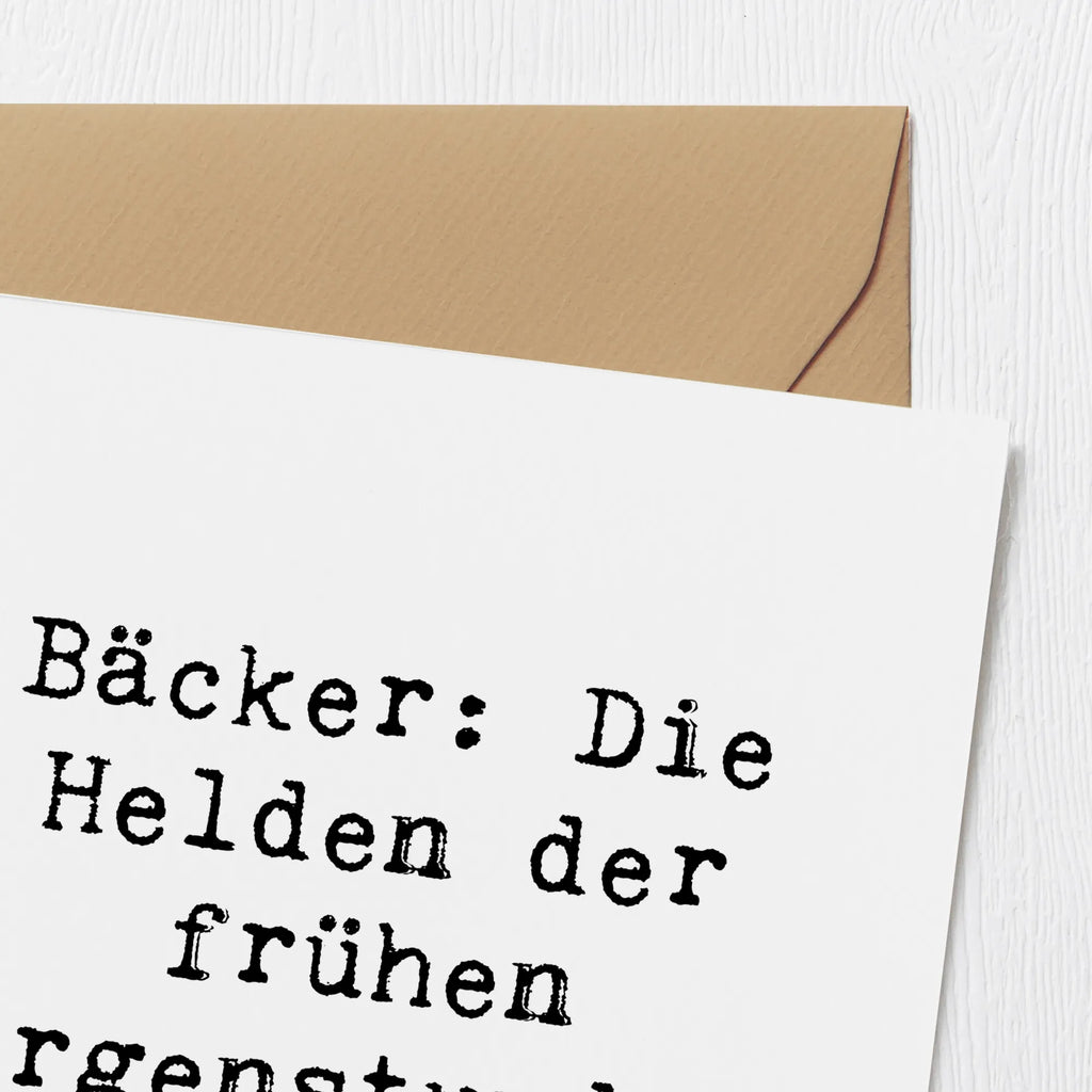 Deluxe Card Saying Bäcker: Die Helden der frühen Morgenstunden. Einladungskarte, Hochzeitskarte, Klappkarte, Glückwunschkarte, Hochwertige Grußkarte, Hochwertige Klappkarte, Karte, Grußkarte, Geburtstagskarte, Beruf, Ausbildung, Jubiläum, Abschied, Rente, Kollege, Kollegin, Geschenk, Schenken, Arbeitskollege, Mitarbeiter, Firma, Danke, Dankeschön