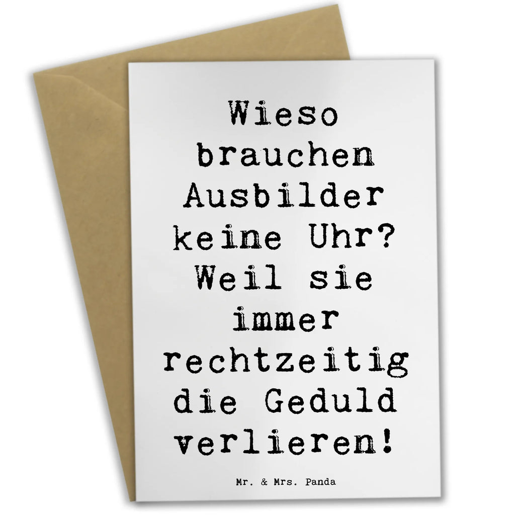 Greetings card Saying Wieso brauchen Ausbilder keine Uhr? Weil sie immer rechtzeitig die Geduld verlieren! Einladungskarte, Klappkarte, Hochzeitskarte, Geburtstagskarte, Ansichtskarten, Glückwunschkarte, Grußkarte, Karte, Beruf, Ausbildung, Jubiläum, Abschied, Rente, Kollege, Kollegin, Geschenk, Schenken, Arbeitskollege, Mitarbeiter, Firma, Danke, Dankeschön