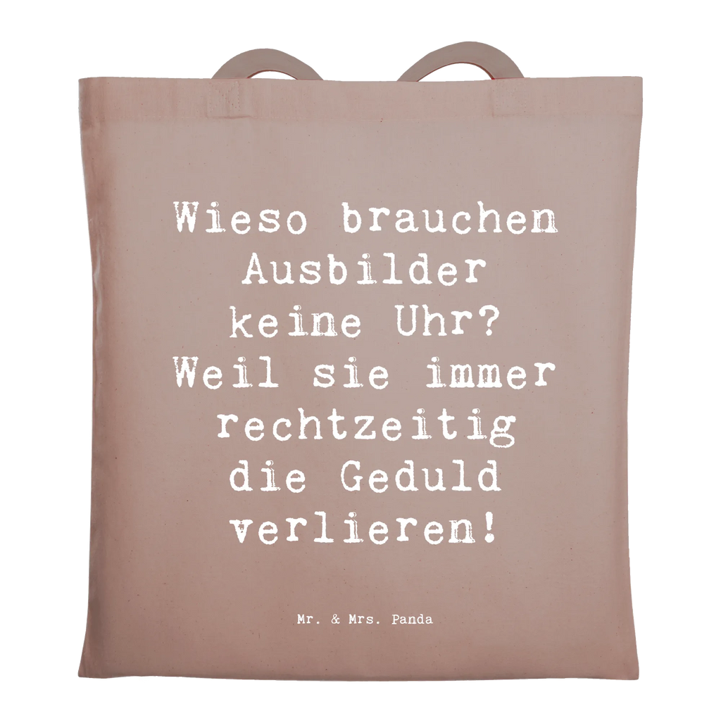 Tote bag Saying Wieso brauchen Ausbilder keine Uhr? Weil sie immer rechtzeitig die Geduld verlieren! Beuteltasche, Beutel, Einkaufstasche, Jutebeutel, Stoffbeutel, Tasche, Shopper, Umhängetasche, Strandtasche, Schultertasche, Stofftasche, Tragetasche, Badetasche, Jutetasche, Einkaufstüte, Laptoptasche, Beruf, Ausbildung, Jubiläum, Abschied, Rente, Kollege, Kollegin, Geschenk, Schenken, Arbeitskollege, Mitarbeiter, Firma, Danke, Dankeschön