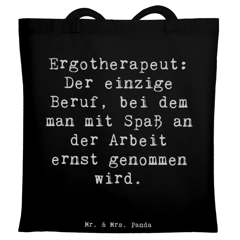 Tote bag Saying Ergotherapeut: Der einzige Beruf, bei dem man mit Spaß an der Arbeit ernst genommen wird. Einkaufstasche, Einkaufstüte, Jutebeutel, Beutel, Shopper, Strandtasche, Laptoptasche, Stofftasche, Schultertasche, Jutetasche, Badetasche, Tragetasche, Beuteltasche, Stoffbeutel, Umhängetasche, Tasche, Beruf, Ausbildung, Jubiläum, Abschied, Rente, Kollege, Kollegin, Geschenk, Schenken, Arbeitskollege, Mitarbeiter, Firma, Danke, Dankeschön