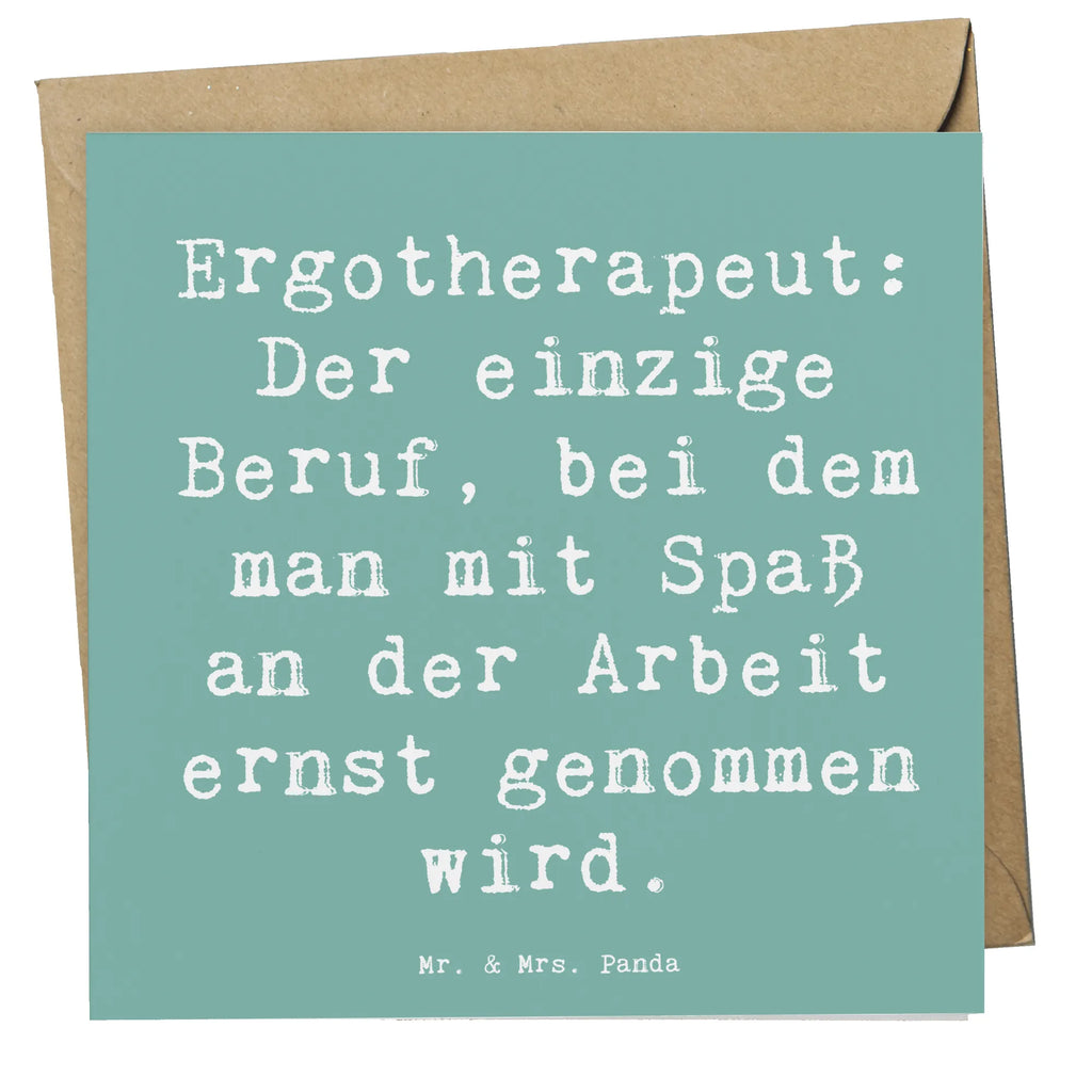 Deluxe Karte Spruch Ergotherapeut: Der einzige Beruf, bei dem man mit Spaß an der Arbeit ernst genommen wird. Hochwertige Grußkarte, Hochwertige Klappkarte, Geburtstagskarte, Hochzeitskarte, Glückwunschkarte, Einladungskarte, Klappkarte, Grußkarte, Karte, Beruf, Ausbildung, Jubiläum, Abschied, Rente, Kollege, Kollegin, Geschenk, Schenken, Arbeitskollege, Mitarbeiter, Firma, Danke, Dankeschön