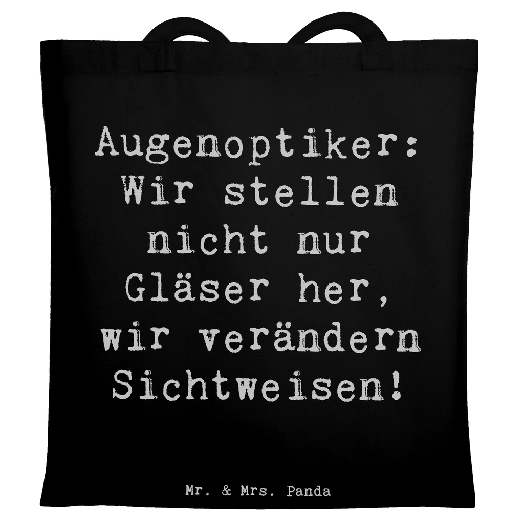 Tote bag Saying Augenoptiker: Wir stellen nicht nur Gläser her, wir verändern Sichtweisen! Shopper, Einkaufstüte, Jutebeutel, Stoffbeutel, Schultertasche, Beuteltasche, Einkaufstasche, Beutel, Laptoptasche, Umhängetasche, Stofftasche, Badetasche, Tasche, Jutetasche, Strandtasche, Tragetasche, Beruf, Ausbildung, Jubiläum, Abschied, Rente, Kollege, Kollegin, Geschenk, Schenken, Arbeitskollege, Mitarbeiter, Firma, Danke, Dankeschön