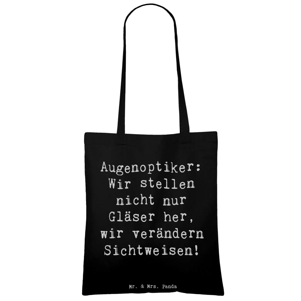 Tote bag Saying Augenoptiker: Wir stellen nicht nur Gläser her, wir verändern Sichtweisen! Shopper, Einkaufstüte, Jutebeutel, Stoffbeutel, Schultertasche, Beuteltasche, Einkaufstasche, Beutel, Laptoptasche, Umhängetasche, Stofftasche, Badetasche, Tasche, Jutetasche, Strandtasche, Tragetasche, Beruf, Ausbildung, Jubiläum, Abschied, Rente, Kollege, Kollegin, Geschenk, Schenken, Arbeitskollege, Mitarbeiter, Firma, Danke, Dankeschön