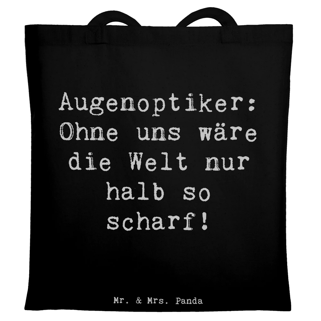 Tote bag Saying Augenoptiker: Ohne uns wäre die Welt nur halb so scharf! Shopper, Beuteltasche, Stofftasche, Strandtasche, Einkaufstüte, Tragetasche, Badetasche, Umhängetasche, Tasche, Jutebeutel, Beutel, Laptoptasche, Schultertasche, Einkaufstasche, Stoffbeutel, Jutetasche, Beruf, Ausbildung, Jubiläum, Abschied, Rente, Kollege, Kollegin, Geschenk, Schenken, Arbeitskollege, Mitarbeiter, Firma, Danke, Dankeschön