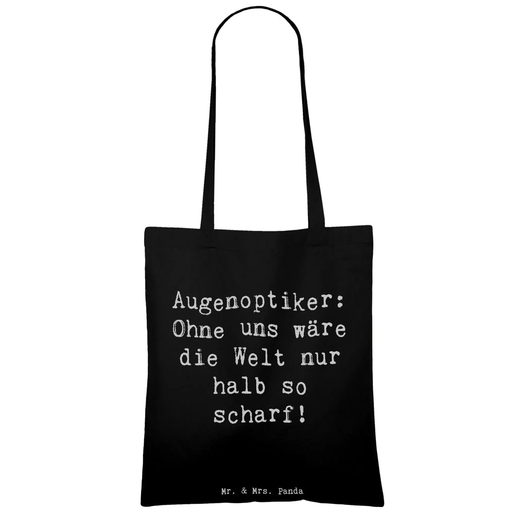 Tote bag Saying Augenoptiker: Ohne uns wäre die Welt nur halb so scharf! Shopper, Beuteltasche, Stofftasche, Strandtasche, Einkaufstüte, Tragetasche, Badetasche, Umhängetasche, Tasche, Jutebeutel, Beutel, Laptoptasche, Schultertasche, Einkaufstasche, Stoffbeutel, Jutetasche, Beruf, Ausbildung, Jubiläum, Abschied, Rente, Kollege, Kollegin, Geschenk, Schenken, Arbeitskollege, Mitarbeiter, Firma, Danke, Dankeschön