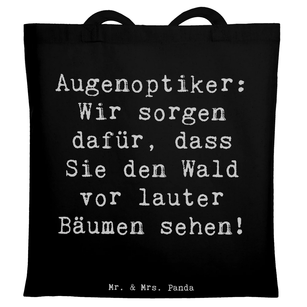 Tote bag Saying Augenoptiker: Wir sorgen dafür, dass Sie den Wald vor lauter Bäumen sehen! Schultertasche, Jutetasche, Beutel, Beuteltasche, Einkaufstasche, Shopper, Umhängetasche, Strandtasche, Tasche, Stofftasche, Stoffbeutel, Laptoptasche, Jutebeutel, Einkaufstüte, Tragetasche, Badetasche, Beruf, Ausbildung, Jubiläum, Abschied, Rente, Kollege, Kollegin, Geschenk, Schenken, Arbeitskollege, Mitarbeiter, Firma, Danke, Dankeschön