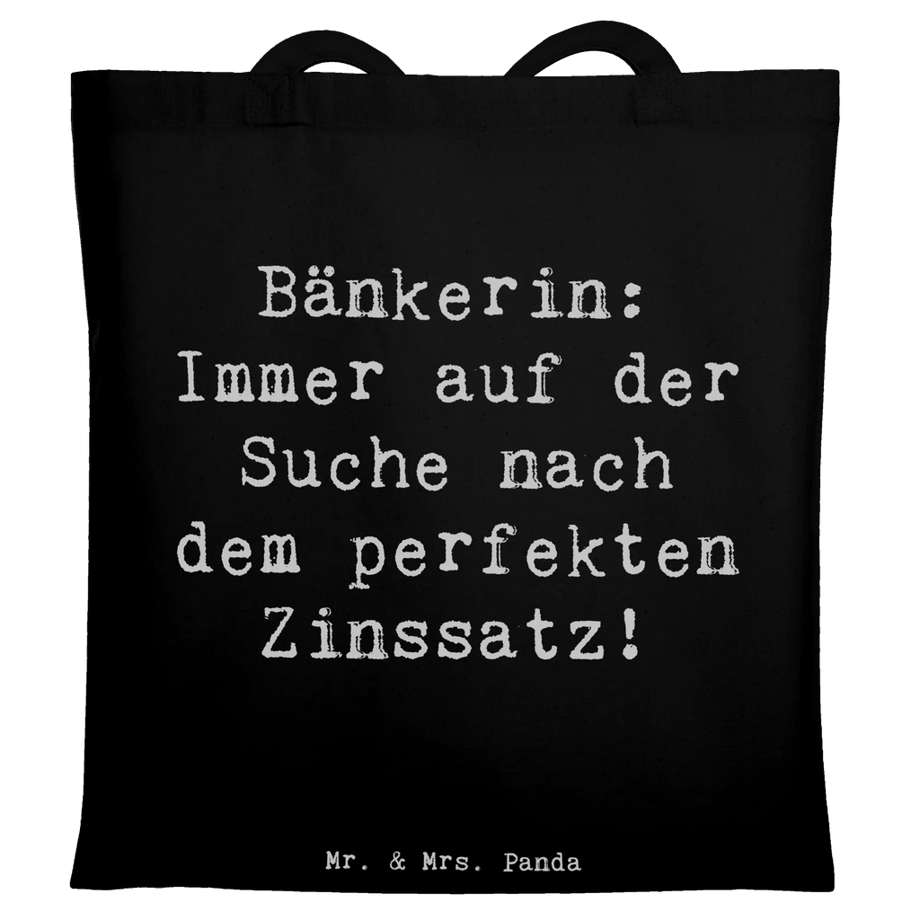 Tragetasche Spruch Bänkerin Zinssatz Stofftasche, Umhängetasche, Shopper, Einkaufstüte, Schultertasche, Laptoptasche, Badetasche, Stoffbeutel, Einkaufstasche, Tragetasche, Tasche, Beutel, Beuteltasche, Jutebeutel, Jutetasche, Strandtasche, Beruf, Ausbildung, Jubiläum, Abschied, Rente, Kollege, Kollegin, Geschenk, Schenken, Arbeitskollege, Mitarbeiter, Firma, Danke, Dankeschön