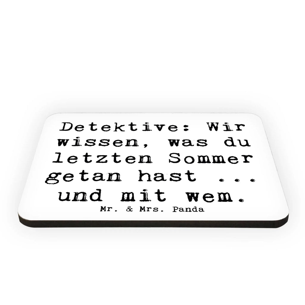 Magnet Saying Detektive: Wir wissen, was du letzten Sommer getan hast ... und mit wem. Motivmagnete, Dekomagnet, Kühlschrank Dekoration, Whiteboard Magnet, Pinnwandmagnet, Souvenir Magnet, Kühlschrankmagnet, Notiz Magnet, Beruf, Ausbildung, Jubiläum, Abschied, Rente, Kollege, Kollegin, Geschenk, Schenken, Arbeitskollege, Mitarbeiter, Firma, Danke, Dankeschön
