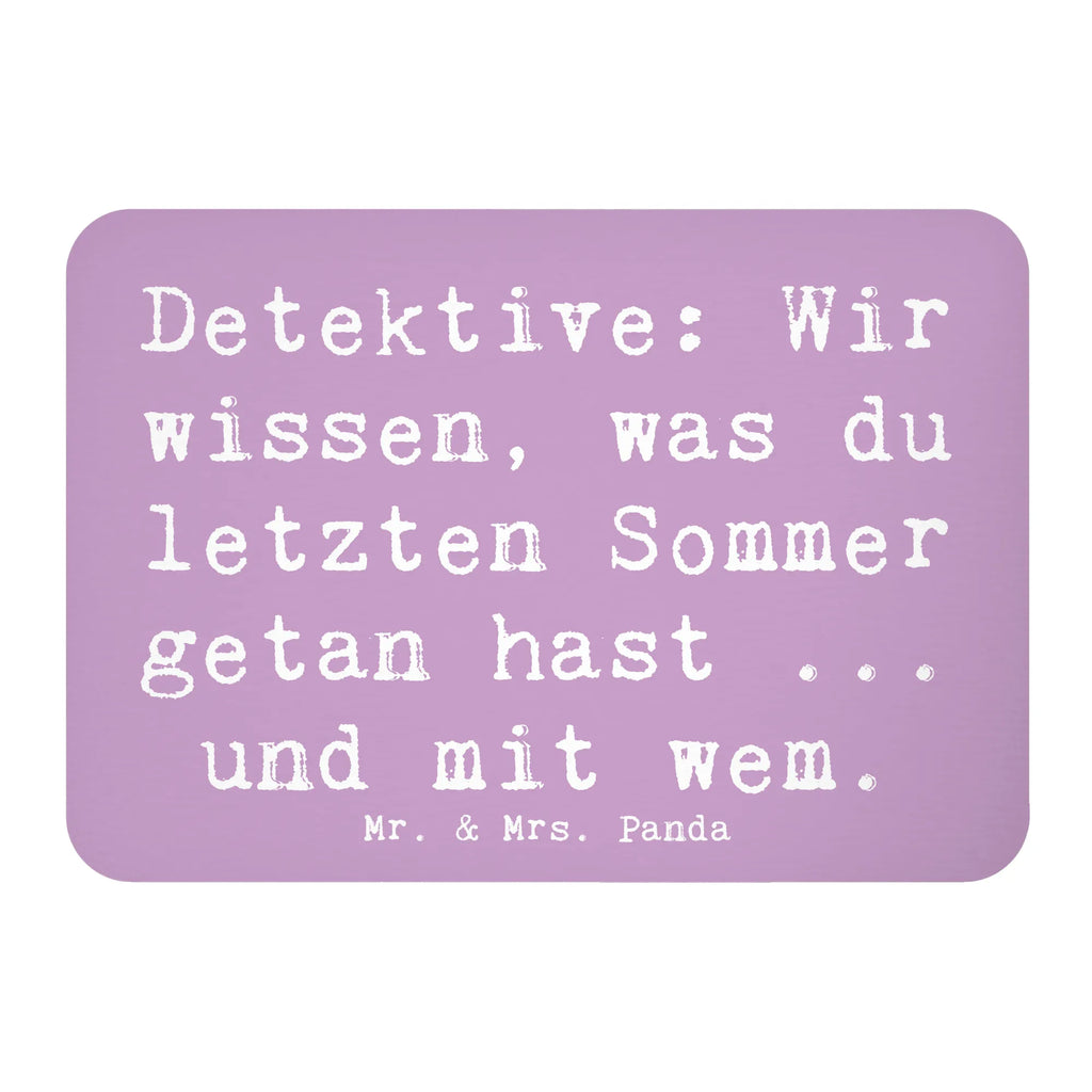 Magnet Saying Detektive: Wir wissen, was du letzten Sommer getan hast ... und mit wem. Motivmagnete, Dekomagnet, Kühlschrank Dekoration, Whiteboard Magnet, Pinnwandmagnet, Souvenir Magnet, Kühlschrankmagnet, Notiz Magnet, Beruf, Ausbildung, Jubiläum, Abschied, Rente, Kollege, Kollegin, Geschenk, Schenken, Arbeitskollege, Mitarbeiter, Firma, Danke, Dankeschön