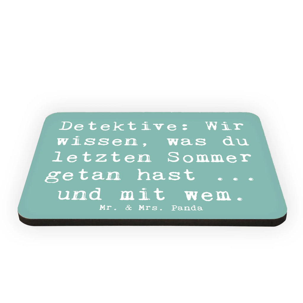 Magnet Saying Detektive: Wir wissen, was du letzten Sommer getan hast ... und mit wem. Motivmagnete, Dekomagnet, Kühlschrank Dekoration, Whiteboard Magnet, Pinnwandmagnet, Souvenir Magnet, Kühlschrankmagnet, Notiz Magnet, Beruf, Ausbildung, Jubiläum, Abschied, Rente, Kollege, Kollegin, Geschenk, Schenken, Arbeitskollege, Mitarbeiter, Firma, Danke, Dankeschön
