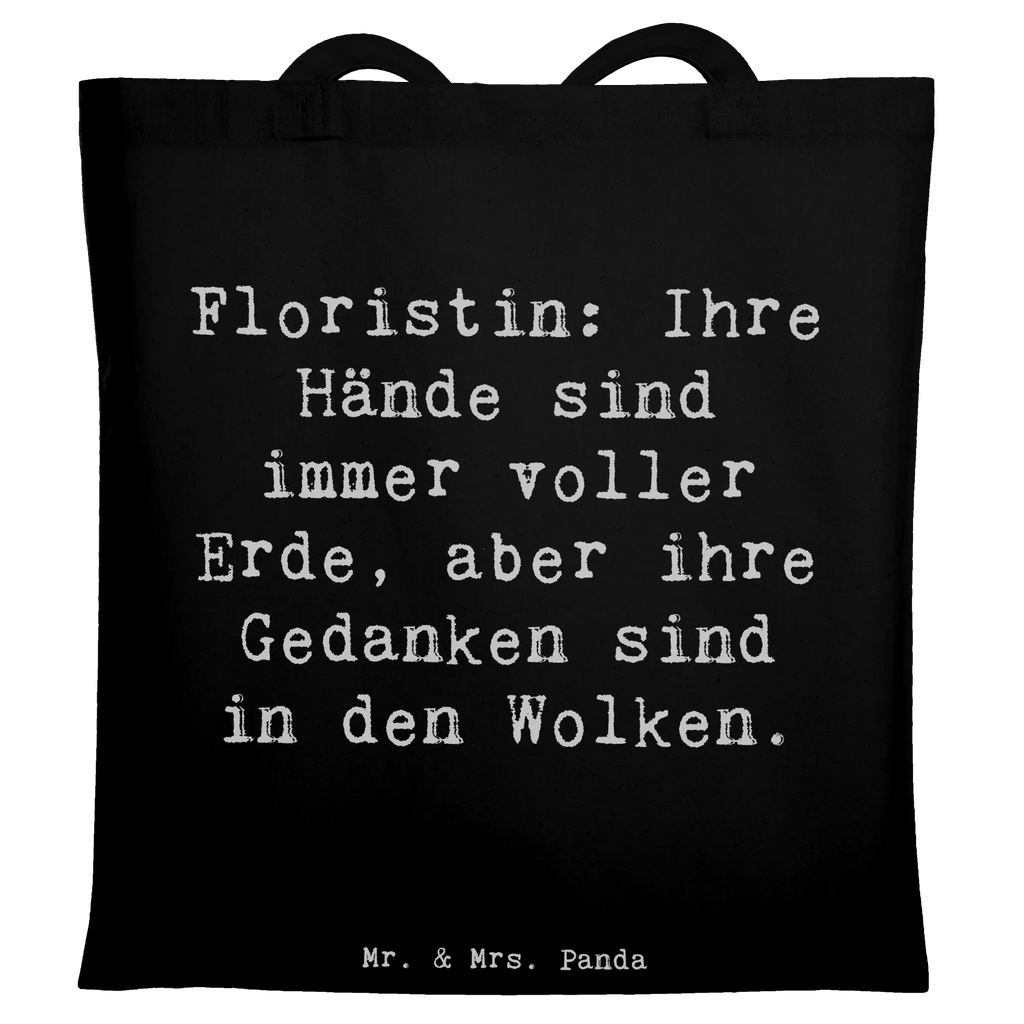 Tote bag Saying Floristin: Ihre Hände sind immer voller Erde, aber ihre Gedanken sind in den Wolken. Badetasche, Strandtasche, Umhängetasche, Jutebeutel, Schultertasche, Tasche, Einkaufstasche, Stofftasche, Jutetasche, Laptoptasche, Shopper, Stoffbeutel, Beuteltasche, Einkaufstüte, Beutel, Tragetasche, Beruf, Ausbildung, Jubiläum, Abschied, Rente, Kollege, Kollegin, Geschenk, Schenken, Arbeitskollege, Mitarbeiter, Firma, Danke, Dankeschön
