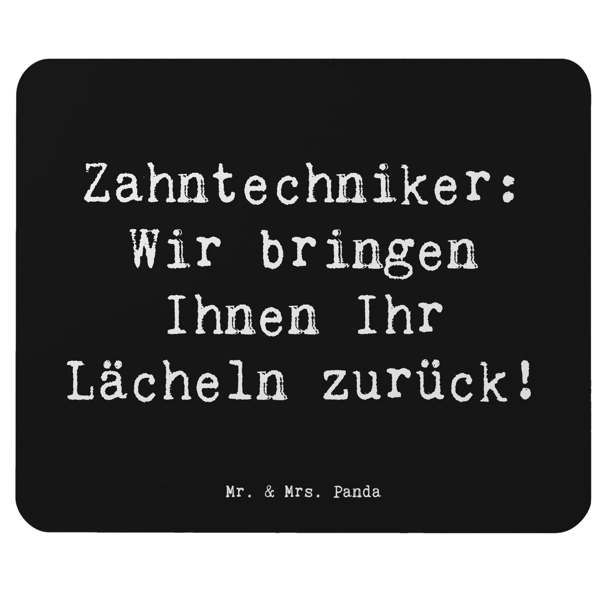 Mouse mat Saying Zahntechniker: Wir bringen Ihnen Ihr Lächeln zurück! computer mauspad, pc mousepad, gummi mauspad, Mousepad, Mauspad, laptop mauspad, mauspad laptop, computer mousepad, pc mauspad, computermatte, laptop mousepad, mousematte, pc mausunterlage, notebook mauspad, mauspad pc, Mouse Pad, mausteppich, Geschenk, Schenken, Danke, Jubiläum, Dankeschön, Beruf, Ausbildung, Abschied, Rente, Kollege, Kollegin, Arbeitskollege, Mitarbeiter, Firma