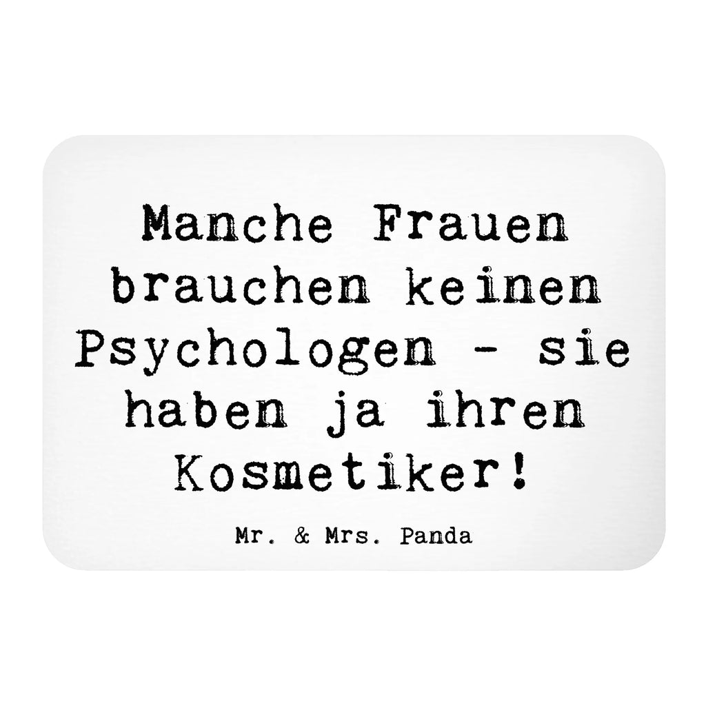 Magnet Saying Manche Frauen brauchen keinen Psychologen - sie haben ja ihren Kosmetiker! Pinnwandmagnet, Whiteboard Magnet, Kühlschrank Dekoration, Dekomagnet, Souvenir Magnet, Notiz Magnet, Kühlschrankmagnet, Motivmagnete, Beruf, Ausbildung, Jubiläum, Abschied, Rente, Kollege, Kollegin, Geschenk, Schenken, Arbeitskollege, Mitarbeiter, Firma, Danke, Dankeschön