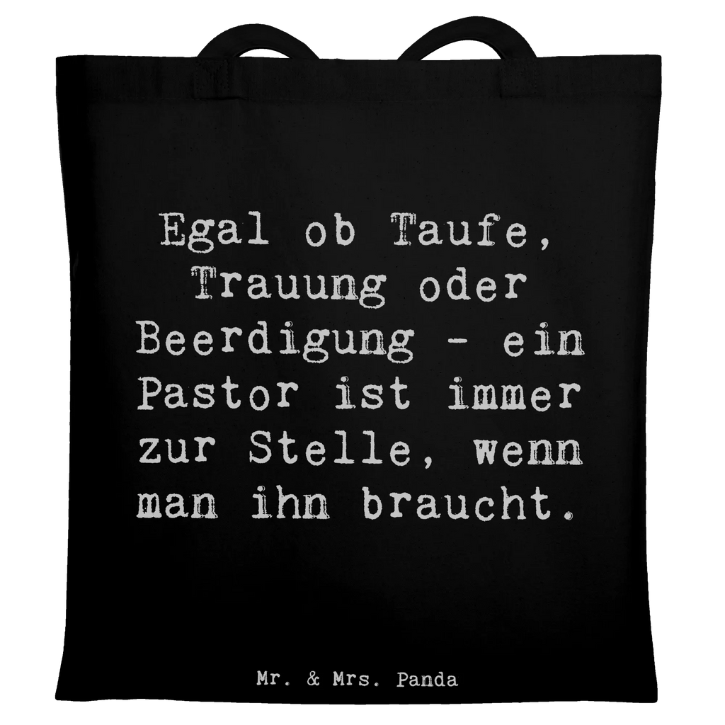 Tote bag Saying Egal ob Taufe, Trauung oder Beerdigung - ein Pastor ist immer zur Stelle, wenn man ihn braucht. Beuteltasche, Beutel, Einkaufstasche, Jutebeutel, Stoffbeutel, Tasche, Shopper, Umhängetasche, Strandtasche, Schultertasche, Stofftasche, Tragetasche, Badetasche, Jutetasche, Einkaufstüte, Laptoptasche, Beruf, Ausbildung, Jubiläum, Abschied, Rente, Kollege, Kollegin, Geschenk, Schenken, Arbeitskollege, Mitarbeiter, Firma, Danke, Dankeschön