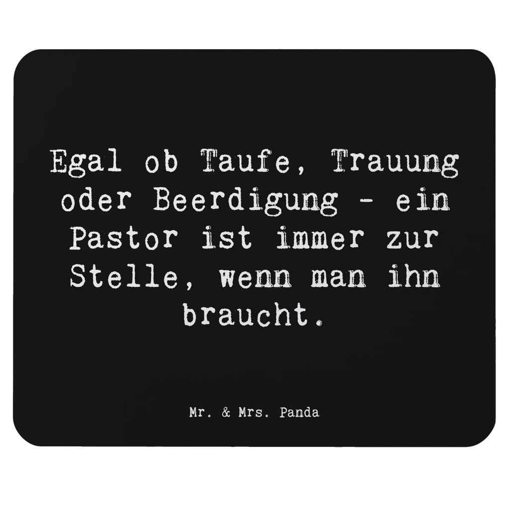 Mouse mat Saying Egal ob Taufe, Trauung oder Beerdigung - ein Pastor ist immer zur Stelle, wenn man ihn braucht. Mauspad Büro, Mauspad, Computer zubehör, Designer Mauspad, Arbeitszimmer, PC Zubehör, Mausunterlage, Mousepad, Einzigartiges Mauspad, Büroausstattung, Beruf, Ausbildung, Jubiläum, Abschied, Rente, Kollege, Kollegin, Geschenk, Schenken, Arbeitskollege, Mitarbeiter, Firma, Danke, Dankeschön
