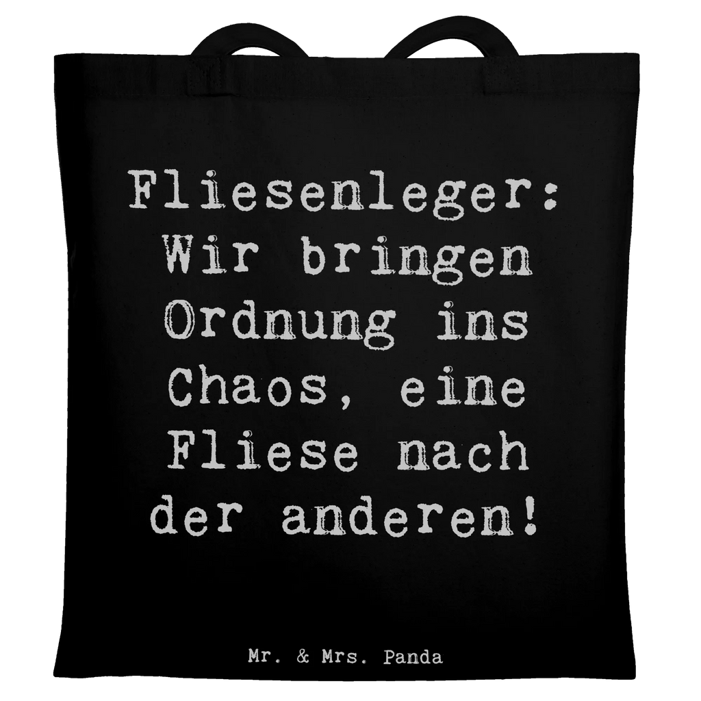 Tote bag Saying Fliesenleger: Wir bringen Ordnung ins Chaos, eine Fliese nach der anderen! Badetasche, Stoffbeutel, Shopper, Tragetasche, Jutetasche, Schultertasche, Strandtasche, Jutebeutel, Beuteltasche, Tasche, Laptoptasche, Beutel, Umhängetasche, Einkaufstüte, Einkaufstasche, Stofftasche, Beruf, Ausbildung, Jubiläum, Abschied, Rente, Kollege, Kollegin, Geschenk, Schenken, Arbeitskollege, Mitarbeiter, Firma, Danke, Dankeschön