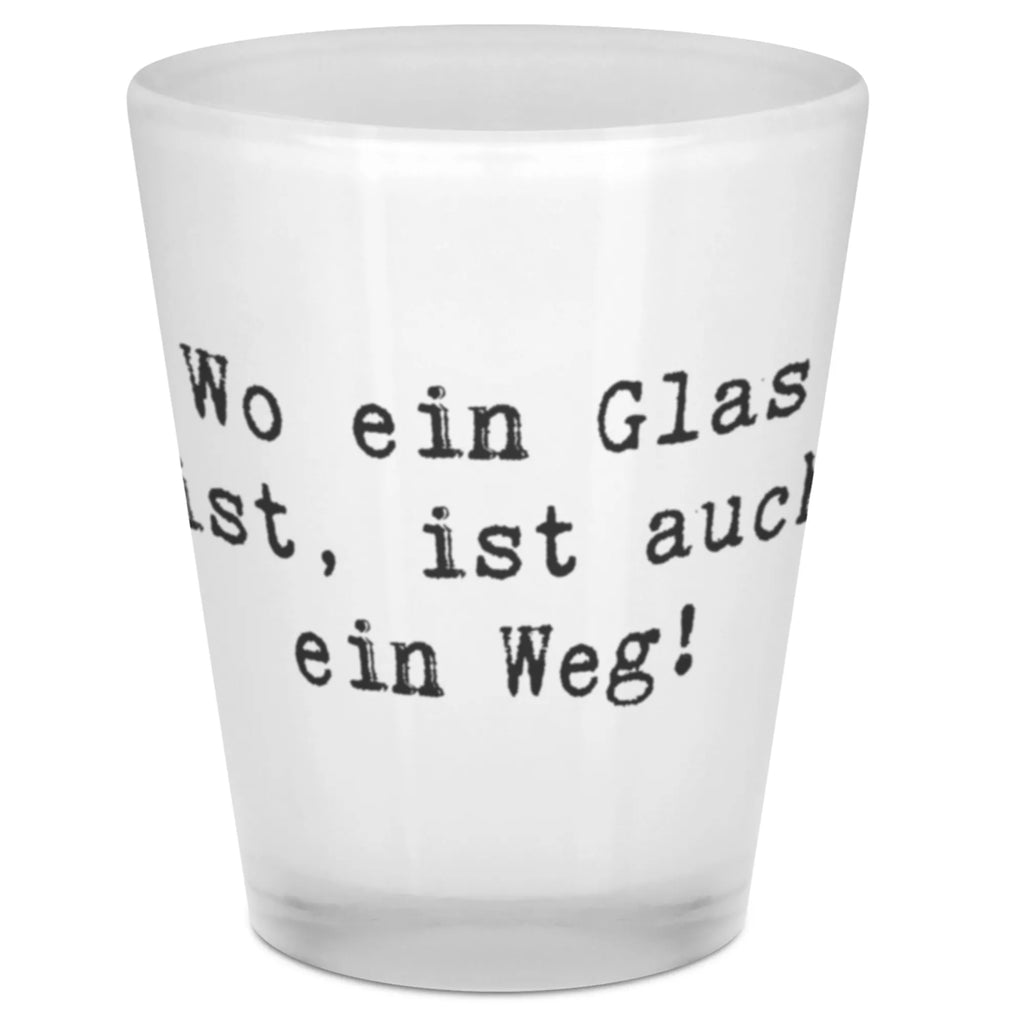 Schnapsglas Spruch Wo ein Glas ist, ist auch ein Weg! Shot Glas, Likör Gläser, Shotgläser, Lustige Schnapsgläser, Schnapsglas, Stamperl, Likörgläser, Shotglas, Kurze Gläser, Likör Glas, Schnapsgläser, Ausgefallene Schnapsgläser, Likörglas, Kurzen Glas