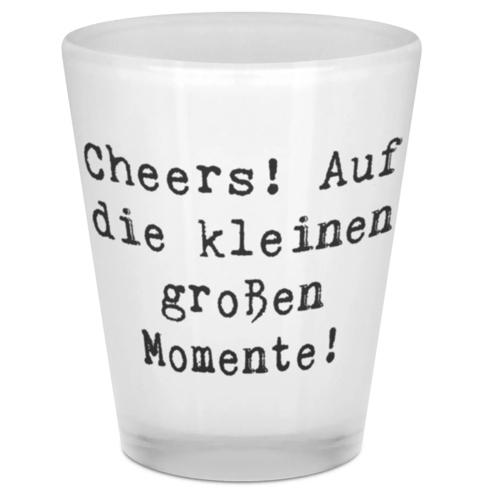 Shot glass Saying Cheers! Auf die kleinen großen Momente! Shotglas, Kurze Gläser, Shotgläser, Likörglas, Ausgefallene Schnapsgläser, Shot Glas, Stamperl, Lustige Schnapsgläser, Schnapsglas, Likörgläser, Likör Glas, Schnapsgläser, Likör Gläser, Kurzen Glas