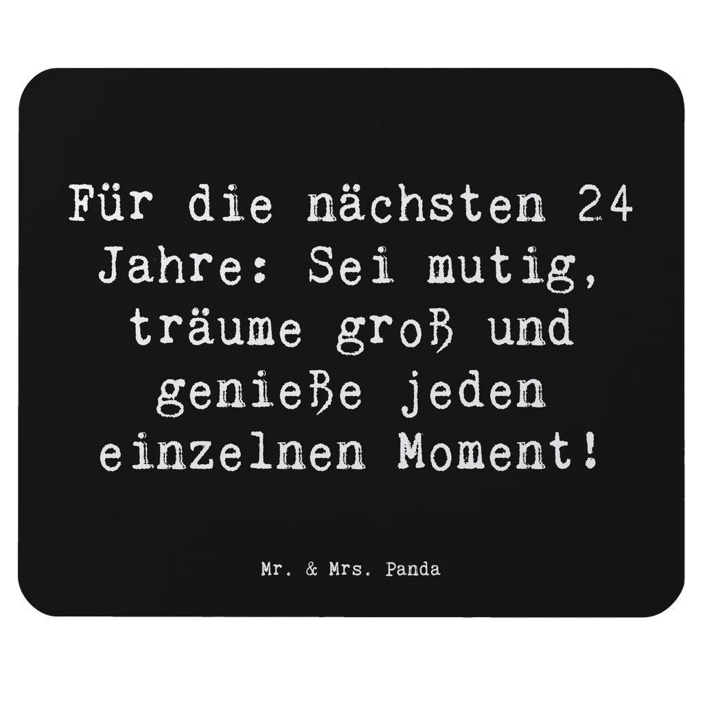 Mouse mat Saying Für die nächsten 24 Jahre: Sei mutig, träume groß und genieße jeden einzelnen Moment! Mauspad Büro, PC Zubehör, Büroausstattung, Mausunterlage, Arbeitszimmer, Einzigartiges Mauspad, Mauspad, Mousepad, Designer Mauspad, Computer zubehör, Geburtstag, Geburtstagsgeschenk, Geschenk