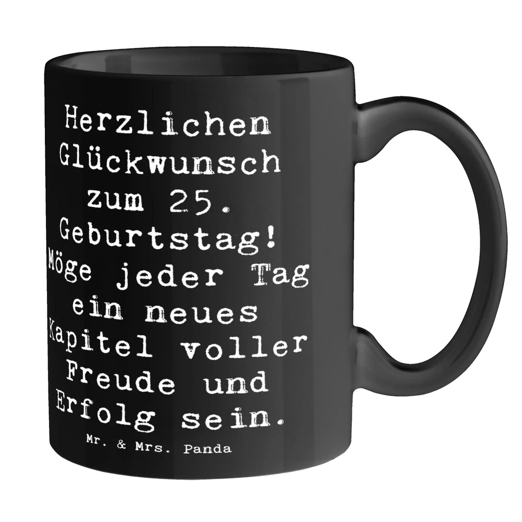 Tasse Spruch 25. Geburtstag Geschenktasse, Porzellantasse, Tasse mit Motiven, Tasse, Kaffeetasse, Teetasse, Tasse mit Zitaten, Bürotasse, Keramiktasse, Geburtstag, Geburtstagsgeschenk, Geschenk