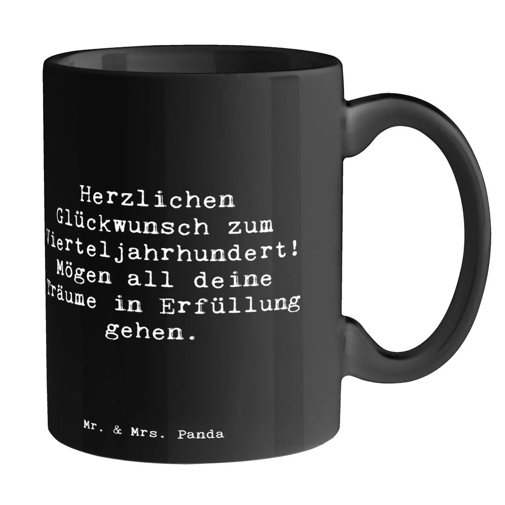 Mug Saying Herzlichen Glückwunsch zum Vierteljahrhundert! Mögen all deine Träume in Erfüllung gehen. Porzellantasse, Bürotasse, Tasse mit Motiven, Tasse mit Zitaten, Kaffeetasse, Teetasse, Keramiktasse, Tasse, Geschenktasse, Geburtstag, Geburtstagsgeschenk, Geschenk