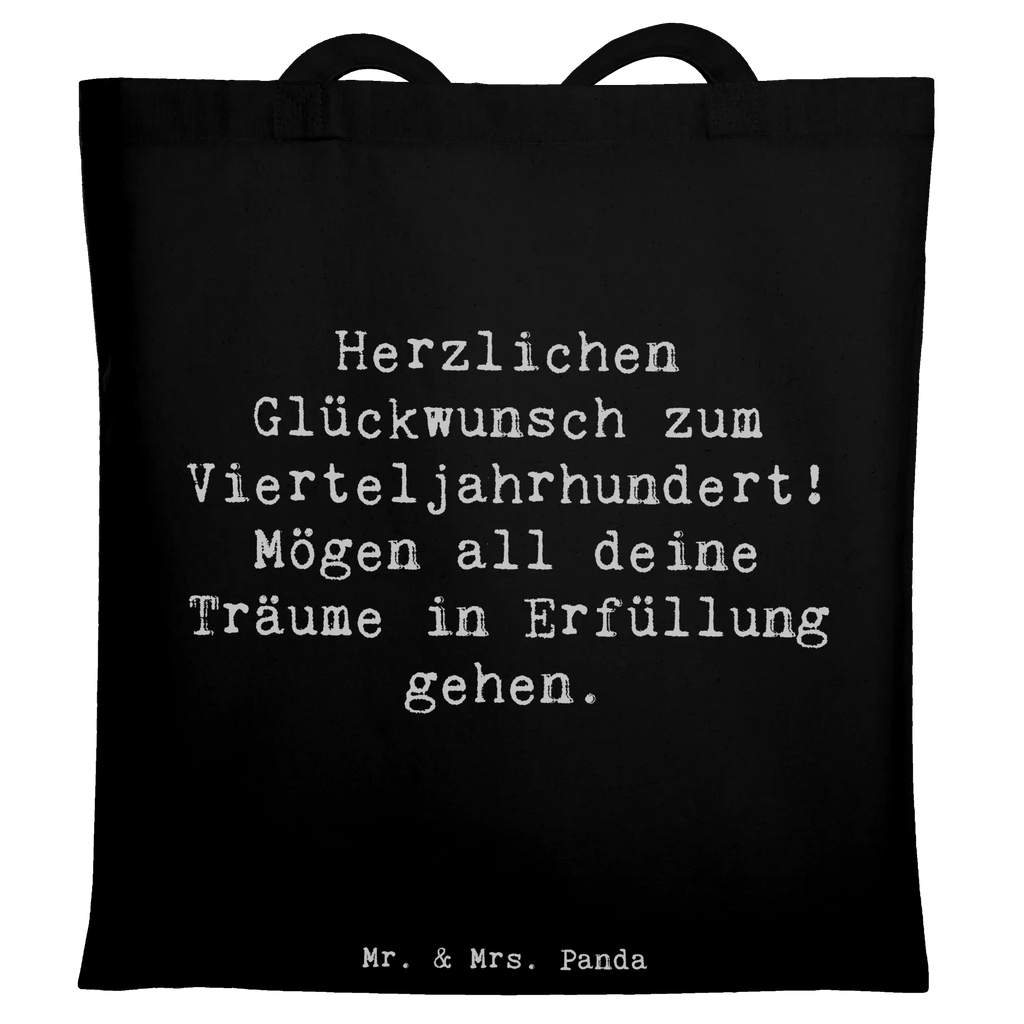 Tote bag Saying Herzlichen Glückwunsch zum Vierteljahrhundert! Mögen all deine Träume in Erfüllung gehen. Beuteltasche, Beutel, Einkaufstasche, Jutebeutel, Stoffbeutel, Tasche, Shopper, Umhängetasche, Strandtasche, Schultertasche, Stofftasche, Tragetasche, Badetasche, Jutetasche, Einkaufstüte, Laptoptasche, Geburtstag, Geburtstagsgeschenk, Geschenk