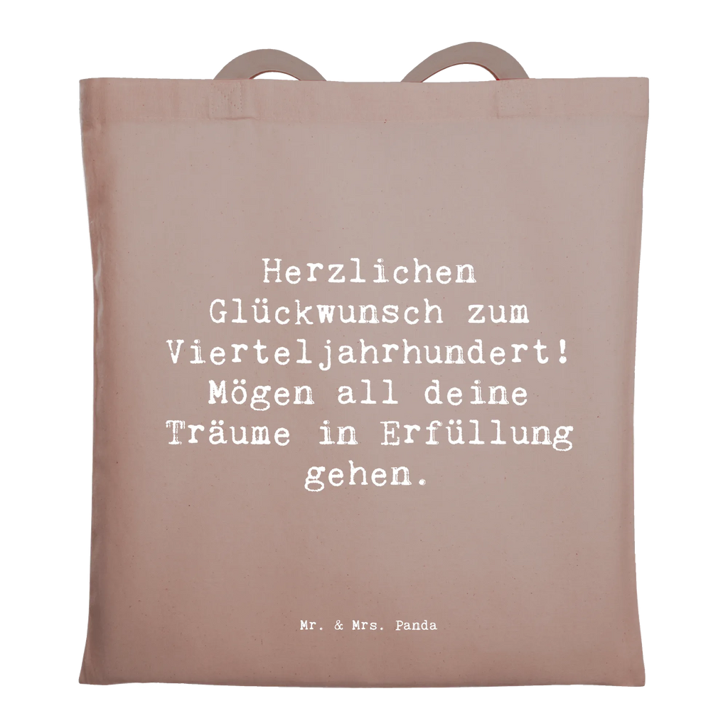 Tote bag Saying Herzlichen Glückwunsch zum Vierteljahrhundert! Mögen all deine Träume in Erfüllung gehen. Beuteltasche, Beutel, Einkaufstasche, Jutebeutel, Stoffbeutel, Tasche, Shopper, Umhängetasche, Strandtasche, Schultertasche, Stofftasche, Tragetasche, Badetasche, Jutetasche, Einkaufstüte, Laptoptasche, Geburtstag, Geburtstagsgeschenk, Geschenk