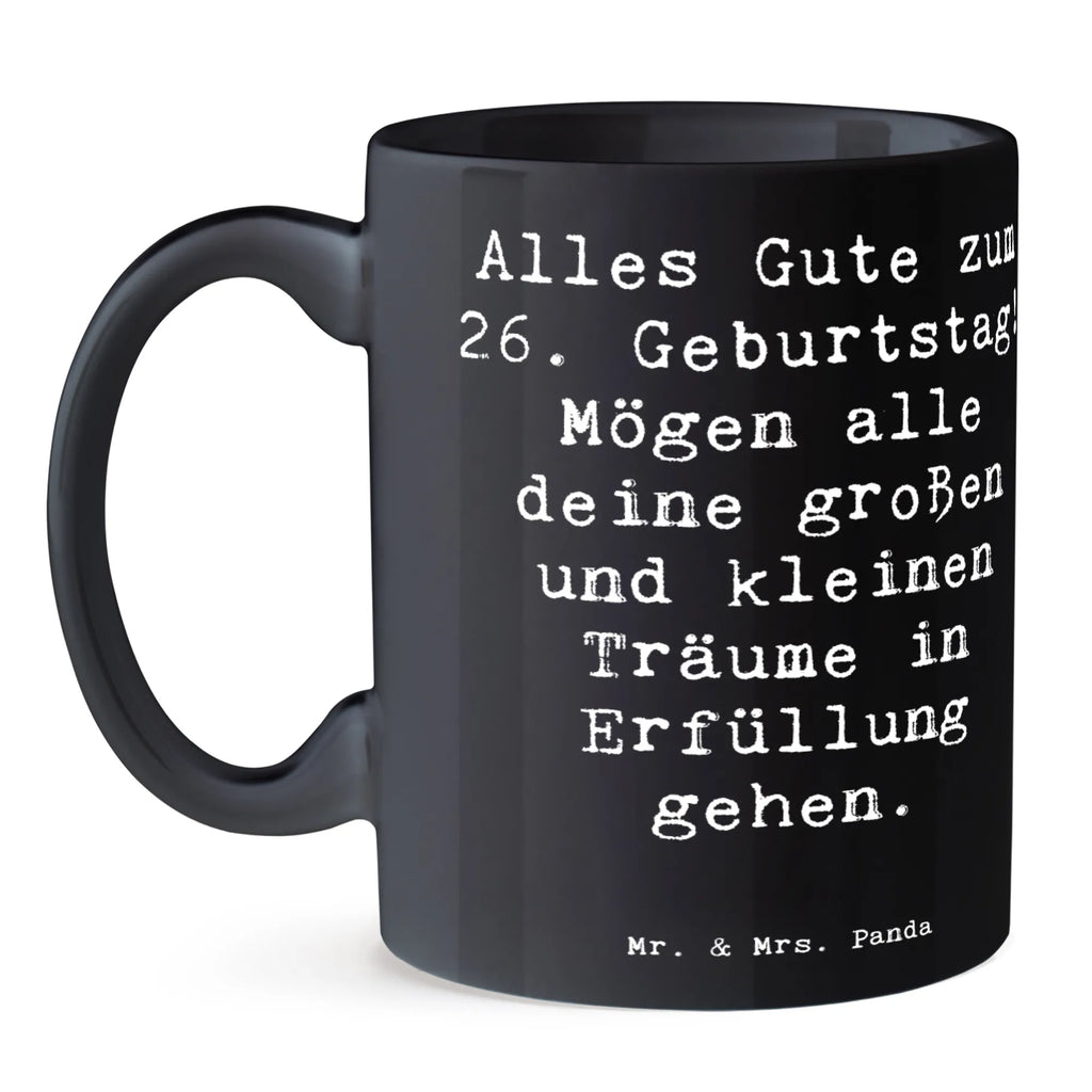 Mug Saying Alles Gute zum 26. Geburtstag! Mögen alle deine großen und kleinen Träume in Erfüllung gehen. Kaffeetasse, Tasse, Teetasse, Geschenktasse, Tasse mit Zitaten, Keramiktasse, Porzellantasse, Bürotasse, Tasse mit Motiven, Geburtstag, Geburtstagsgeschenk, Geschenk