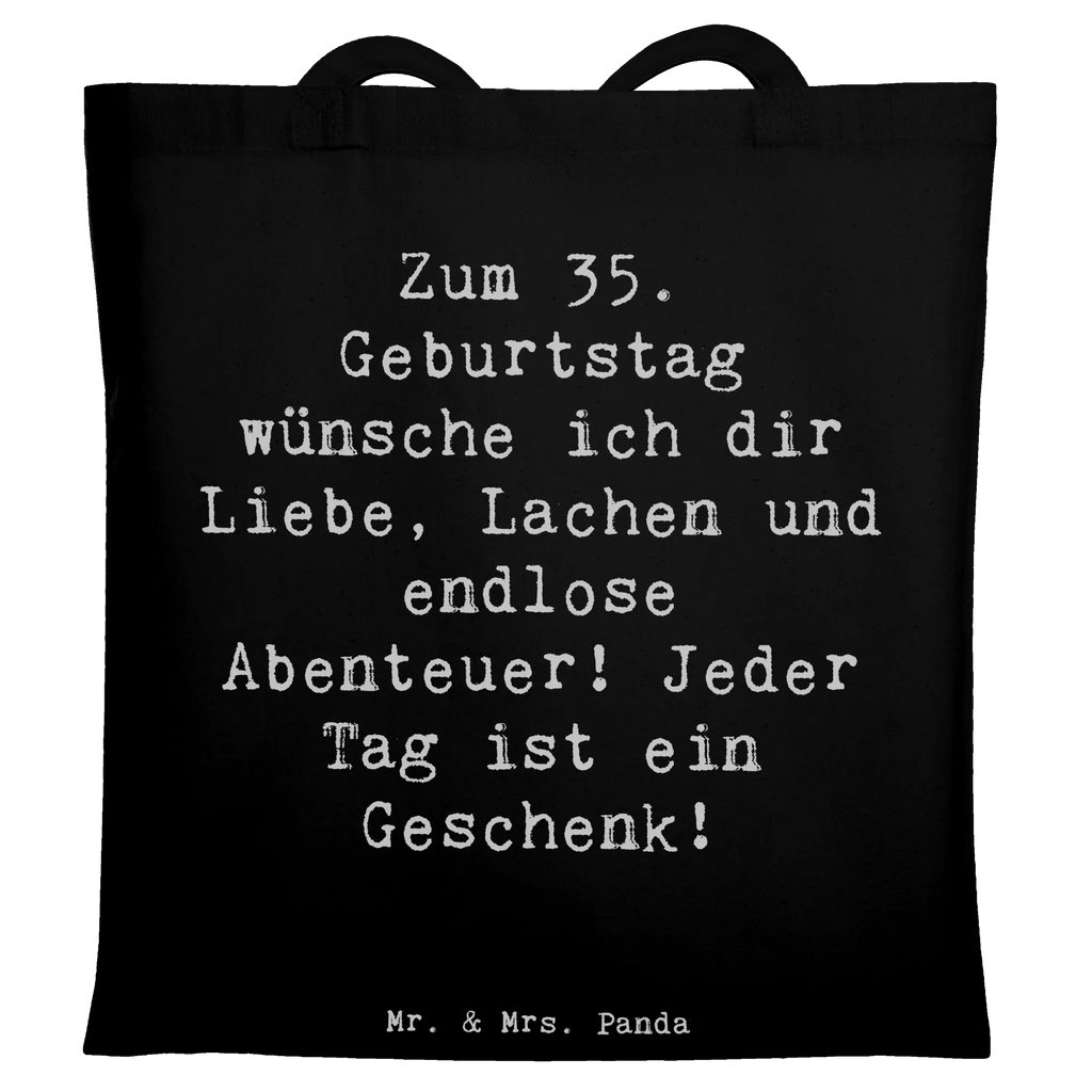 Tote bag Saying Zum 35. Geburtstag wünsche ich dir Liebe, Lachen und endlose Abenteuer! Jeder Tag ist ein Geschenk! Beuteltasche, Beutel, Einkaufstasche, Jutebeutel, Stoffbeutel, Tasche, Shopper, Umhängetasche, Strandtasche, Schultertasche, Stofftasche, Tragetasche, Badetasche, Jutetasche, Einkaufstüte, Laptoptasche, Geburtstag, Geburtstagsgeschenk, Geschenk