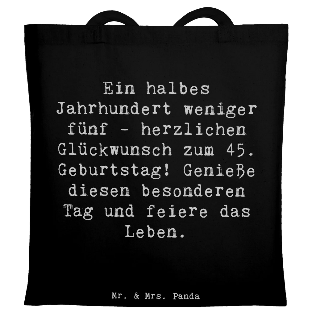 Tragetasche Spruch 45. Geburtstag Feier Beuteltasche, Beutel, Einkaufstasche, Jutebeutel, Stoffbeutel, Tasche, Shopper, Umhängetasche, Strandtasche, Schultertasche, Stofftasche, Tragetasche, Badetasche, Jutetasche, Einkaufstüte, Laptoptasche, Geburtstag, Geburtstagsgeschenk, Geschenk
