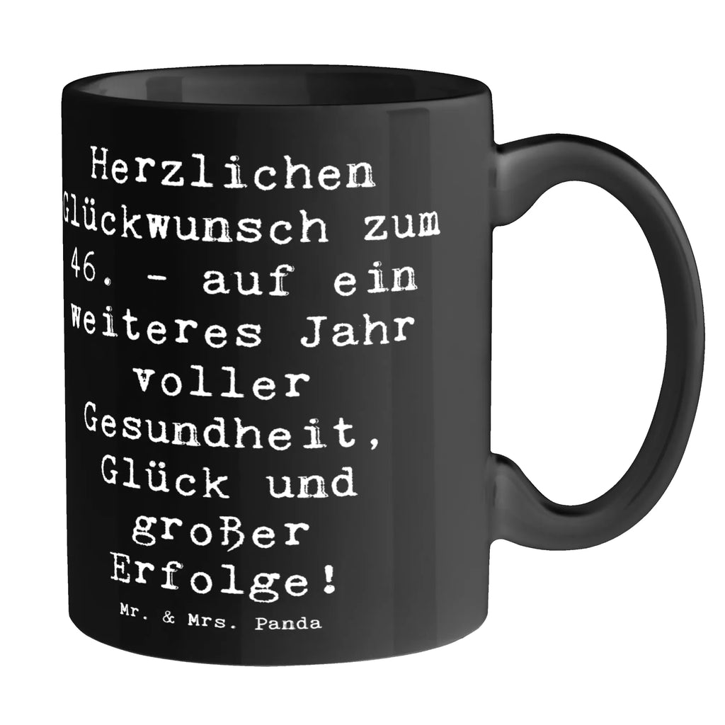 Tasse Spruch 46. Geburtstag Glückwünsche Kaffeetasse, Porzellantasse, Teetasse, Tasse, Tasse mit Zitaten, Geschenktasse, Tasse mit Motiven, Keramiktasse, Bürotasse, Geburtstag, Geburtstagsgeschenk, Geschenk