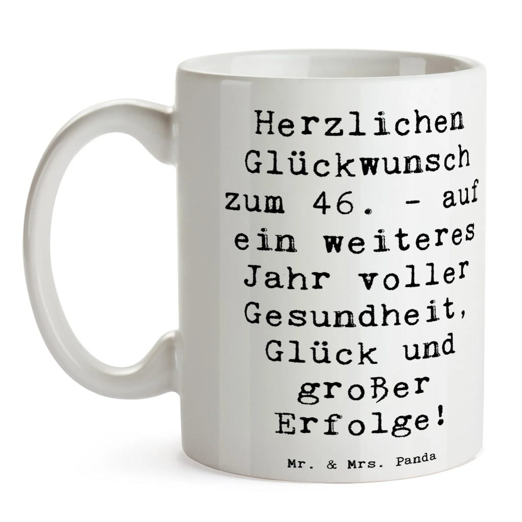 Tasse Spruch 46. Geburtstag Glückwünsche Kaffeetasse, Porzellantasse, Teetasse, Tasse, Tasse mit Zitaten, Geschenktasse, Tasse mit Motiven, Keramiktasse, Bürotasse, Geburtstag, Geburtstagsgeschenk, Geschenk